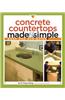 Concrete Countertops Made Simple: A Step-By-Step Guide [With DVD]