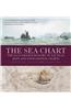 The Sea Chart: The Illustrated History of Nautical Maps and Navigational Charts