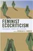 Feminist Ecocriticism: Environment, Women, and Literature