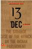 13 December: A Reader, the Strange Case of the Attack on the Indian Parliament