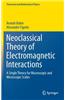 Neoclassical Theory of Electromagnetic Interactions: A Single Theory for Macroscopic and Microscopic Scales
