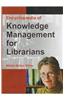 Encyclopaedia of Knowledge Management for Librarians