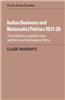 Indian Business and Nationalist Politics 1931 39: The Indigenous Capitalist Class and the Rise of the Congress Party