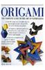 Origami: The Complete Practical Guide to the Ancient Art of Paperfolding