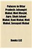Palaces in Uttar Pradesh: Jahangiri Mahal, Moti Masjid, Agra, Shah Jahani Mahal, Rani Mahal, Moti Mahal, Senapati Mahal