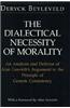 The Dialectical Necessity of Morality: An Analysis and Defense of Alan Gewirth's Argument to the Principle of Generic Consistency