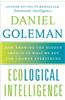Ecological Intelligence: How Knowing the Hidden Impacts of What We Buy Can Change Everything