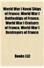 World War I Naval Ships of France: World War I Battleships of France, World War I Cruisers of France, World War I Destroyers of France