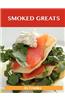 Smoked Greats: Delicious Smoked Recipes, the Top 100 Smoked Recipes