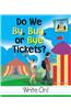 Do We By, Buy, or Bye Tickets?