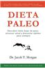 Dieta Paleo: Descubre Como Bajar de Peso, Alcanzar Salud y Bienestar Optimo Para Siempre