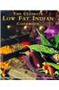 The Ultimate Low-fat Indian Cookbook: The Best-ever Step-by-step Collection of Over 150 Authentic, Delicious Low-fat Recipes for Healthy Eating
