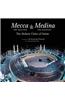 Mecca the Blessed, Medina the Radiant: The Holiest Cities of Islam
