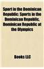 Sport in the Dominican Republic Sport in the Dominican Republic: Sports in the Dominican Republic, Dominican Republic at the Sports in the Dominican R