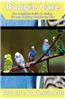 Budgie Care: The Complete Guide to Caring for and Keeping Budgies as Pets (Budgerigars, Parakeets, Shell Parakeets and Parrots)