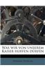 Was Wir Von Unserem Kaiser Hoffen Durfen