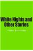 White Nights and Other Stories: The Novels of Fyodor Dostoevsky, Volume X