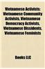 Vietnamese Activists: Vietnamese Community Activists, Vietnamese Democracy Activists, Vietnamese Dissidents, Vietnamese Feminists