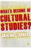 What's Become of Cultural Studies?