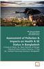 Assessment of Pollution & Impacts on Health & Se Status in Bangladesh