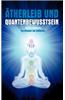 Atherleib Und Quantenbewusstsein