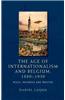 The Age of Internationalism and Belgium, 1880 1930: Peace, Progress and Prestige