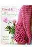 Floral Knits: 25 Contemporary Flower-Inspired Designs