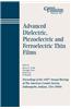 Advanced Dielectric, Piezoelectric and Ferroelectric Thin Films: Proceedings of the 106th Annual Meeting of the American Ceramic Society, Indianapolis
