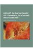 Report on the Geology of Cornwall, Devon and West Somerset