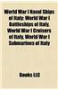 World War I Naval Ships of Italy: World War I Battleships of Italy, World War I Cruisers of Italy, World War I Submarines of Italy
