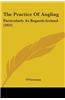 The Practice Of Angling: Particularly As Regards Ireland (1855)