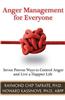 Anger Management for Everyone: Seven Proven Ways to Control Anger and Live a Happier Life