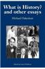 What Is History? and Other Essays: Selected Writings