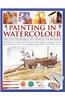 Painting in Watercolor: Practical Techniques and Projects for Beginners