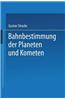 Bahnbestimmung Der Planeten Und Kometen
