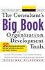 The Consultant's Big Book of Orgainization Development Tools