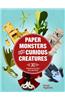 Paper Monsters and Curious Creatures: 30 Projects to Copy, Cut, and Fold