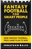 Fantasy Football for Smart People: How Fantasy Football Pros Game Plan to Win