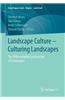 Landscape Culture - Culturing Landscapes