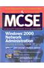 MCSE Windows 2000 Network Administration Study Guide (Exam 70-216) (Book/CD-ROM) [With CDROM]