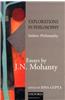 Explorations in Indian Philosophy: Essays by J. N. Mohanty Volume 1: Indian Philosophy