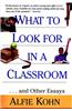 What to Look for in a Classroom: ...and Other Essays