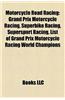 Motorcycle Road Racing: Grand Prix Motorcycle Racing, Superbike Racing, Supersport Racing, List of Grand Prix Motorcycle Racing World Champion