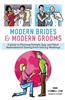 Modern Brides & Modern Grooms: A Guide to Planning Straight, Gay, and Other Nontraditional Twenty-First-Century Weddings