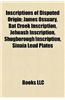Inscriptions of Disputed Origin: Undeciphered Writing Systems, Linear A, Voynich Manuscript, Rongorongo, Codex Seraphinianus, Phaistos Disc