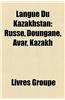 Langue Du Kazakhstan: Russe, Doungane, Avar, Kazakh