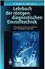 Lehrbuch Der R Ntgendiagnostischen Einstelltechnik