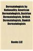 Dermatologists by Nationality: American Dermatologists, Austrian Dermatologists, British Dermatologists, Danish Dermatologists