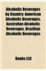 Alcoholic Beverages by Country: American Alcoholic Beverages, Australian Alcoholic Beverages, Brazilian Alcoholic Beverages