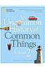 An Uncommon History of Common Things, Volume 2